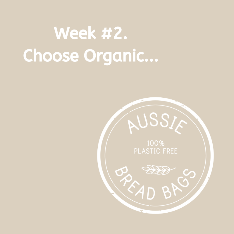 Week #2. Choose organic fruit, veges or meats.